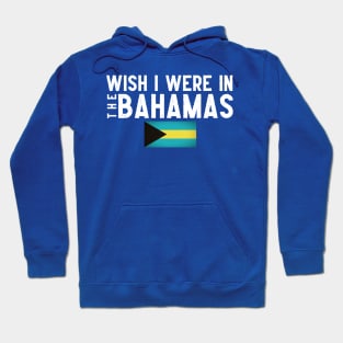 Wish I were in The Bahamas Hoodie